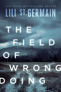 The Field Of Wrongdoing di Lili St. Germain edito da Level 4 Press