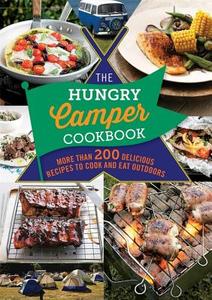 The Hungry Camper: More Than 200 Delicious Recipes to Cook and Eat Outdoors di Spruce edito da Spruce