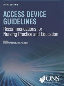 Access Device Guidelines: Recommendations for Nursing Practice and Education edito da Oncology Nursing Society
