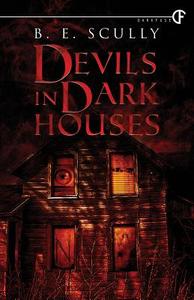 Devils in Dark Houses di B. E. Scully edito da DARKFUSE PUBN
