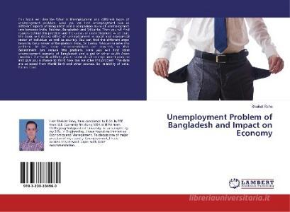 Unemployment Problem of Bangladesh and Impact on Economy di Shaikat Saha edito da LAP LAMBERT Academic Publishing