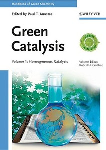 Handbook of Green Chemistry 01 - Green Catalysis di Robert H. Crabtree edito da Wiley VCH Verlag GmbH