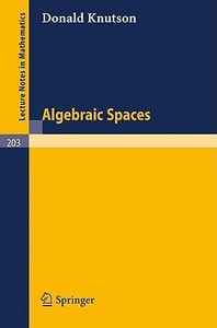 Algebraic Spaces di Donald Knutson edito da Springer Berlin Heidelberg