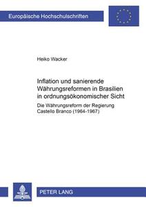 Inflation und sanierende Währungsreformen in Brasilien in ordnungsökonomischer Sicht di Heiko Wacker edito da Lang, Peter GmbH