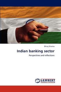 Indian banking sector di Dhiraj Sharma edito da LAP Lambert Academic Publishing