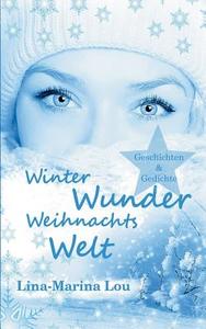Winter - Wunder - Weihnachtswelt di Lina-Marina Lou edito da Books on Demand