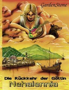 Die Rückkehr der Göttin Nehalennia di Gardenstone edito da Books on Demand