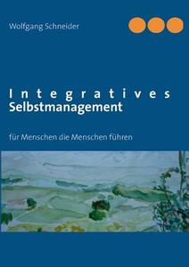 Integratives Selbstmanagement di Wolfgang Schneider edito da Books on Demand