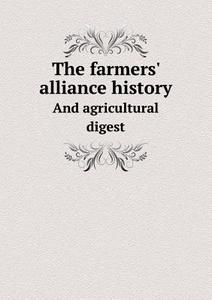 The Farmers' Alliance History And Agricultural Digest di Nelson A Dunning edito da Book On Demand Ltd.