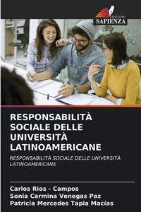 RESPONSABILITÀ SOCIALE DELLE UNIVERSITÀ LATINOAMERICANE di Carlos Rios - Campos, Sonia Carmina Venegas Paz, Patricia Mercedes Tapia Macias edito da Edizioni Sapienza