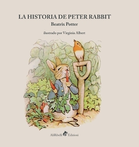 La Historia De Peter Rabbit di Potter Beatrix Potter edito da Ali Ribelli Edizioni