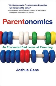 Parentonomics - An Economist Dad Looks at Parenting di Joshua Gans edito da MIT Press