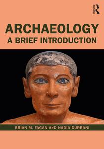 Archaeology di Brian M. Fagan, Nadia Durrani edito da Taylor & Francis Ltd