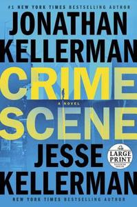 Crime Scene di Jonathan Kellerman, Jesse Kellerman edito da RANDOM HOUSE LARGE PRINT