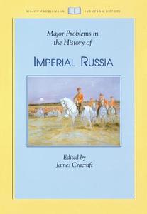 Major Problems In The History Of Imperial Russia di James Cracraft edito da Cengage Learning, Inc