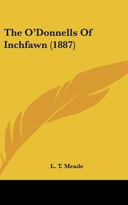 The O'Donnells of Inchfawn (1887) di L. T. Meade edito da Kessinger Publishing