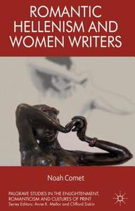 Romantic Hellenism and Women Writers di Noah Comet edito da Palgrave Macmillan