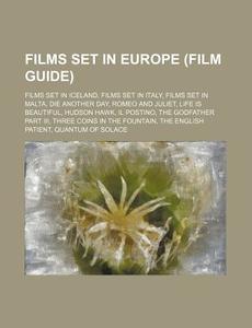 Films Set In Europe Film Guide : Films di Source Wikipedia edito da Books LLC, Wiki Series