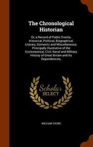 The Chronological Historian di William Toone edito da Arkose Press