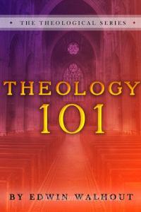 Theology 101 di Edwin Walhout edito da Lulu.com