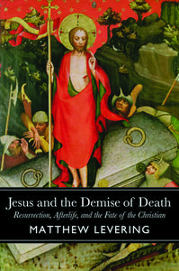 Jesus And The Demise Of Death di Matthew Levering edito da Baylor University Press