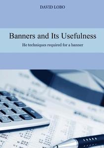 Banners and Its Usefulness: He Techniques Required for a Banner di David Lobo edito da Createspace