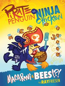 Pirate Penguin Vs Ninja Chicken Volume 3: Macaroni and Bees?!? di Ray Friesen edito da TOP SHELF PROD