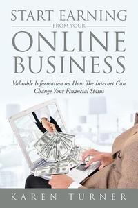 Start Earning from Your Online Business di Karen Turner edito da Speedy Publishing LLC