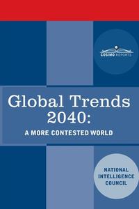 Global Trends 2040: A More Contested World di National Intelligence Council edito da COSIMO REPORTS