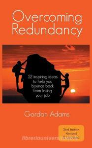 Overcoming Redundancy di Gordon Adams edito da New Generation Publishing