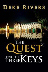 The Quest for the Three Keys di Deke Rivers edito da Book Venture Publishing LLC