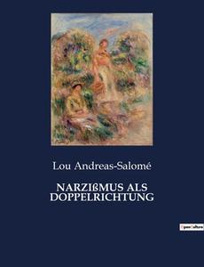 NARZIßMUS ALS DOPPELRICHTUNG di Lou Andreas-Salomé edito da Culturea