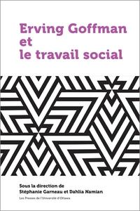 Erving Goffman et le travail social edito da University of Ottawa Press