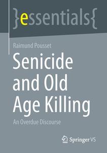 Senicide and Old Age Killing di Raimund Pousset edito da Springer Fachmedien Wiesbaden