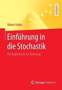 Einführung in die Stochastik di Robert Hable edito da Springer-Verlag GmbH