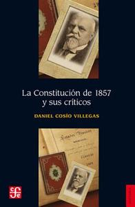 La Constitucin de 1857 y Sus Cr-Ticos di Daniel Cos-O Villegas edito da FONDO DE CULTURA ECONOMICA
