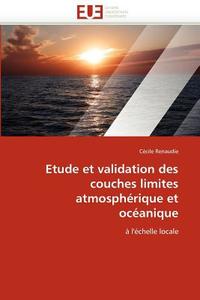 Etude et validation des couches limites atmosphérique et océanique di Cécile Renaudie edito da Editions universitaires europeennes EUE