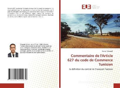 Commentaire de l'Article 627 du code de Commerce Tunisien di Kamel Gharsalli edito da Éditions universitaires européennes