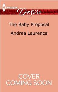 The Baby Proposal di Andrea Laurence edito da Harlequin Desire