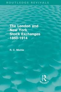 The London and New York Stock Exchanges 1850-1914 (Routledge Revivals) di Ranald Michie edito da Routledge