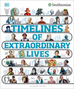 Timelines of Extraordinary Lives di Dk edito da DK Publishing (Dorling Kindersley)
