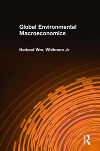 Global Environmental Macroeconomics di Harland William Whitmore edito da Taylor & Francis Ltd
