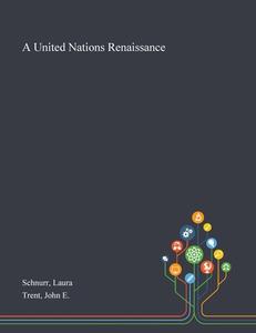 A United Nations Renaissance di Laura Schnurr, John E Trent edito da Saint Philip Street Press