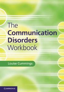The Communication Disorders Workbook di Louise Cummings edito da Cambridge University Press