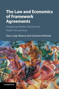 The Law and Economics of Framework Agreements di Gian Luigi Albano, Caroline Nicholas edito da Cambridge University Press