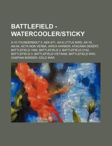 Battlefield - Watercooler Sticky: A-10 T di Source Wikia edito da Books LLC, Wiki Series