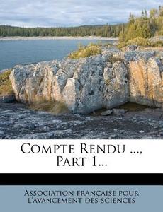Compte Rendu ..., Part 1... edito da Nabu Press