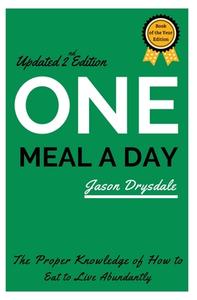 ONE MEAL A DAY: THE PROPER KNOWLEDGE OF di JASON DRYSDALE edito da LIGHTNING SOURCE UK LTD