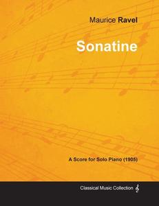 Sonatine - A Score for Solo Piano (1905) di Maurice Ravel edito da Benson Press