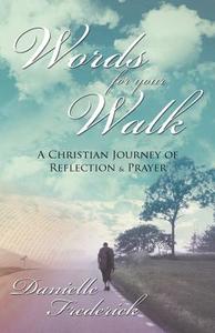 Words For Your Walk di Danielle Frederick edito da Infinity Publishing